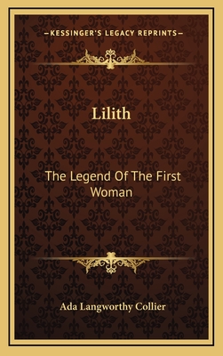 Lilith: The Legend Of The First Woman - Collier, Ada Langworthy