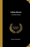 Lillian Morris: And Other Stories