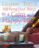 Lillian Too's 168 Feng Shui Ways to a Calm & Happy Life