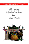 Lill's Travels In Santa Claus Land And Other Stories - Ella Farman, Ellis Towne Sophie May and