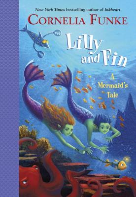 Lilly and Fin: A Mermaid's Tale - Funke, Cornelia, and Latschlit Inc (Translated by)