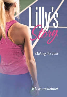 Lilly's Story: Making the Tour - Monsheimer, Rl