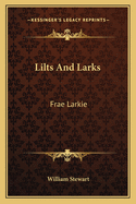 Lilts And Larks: Frae Larkie