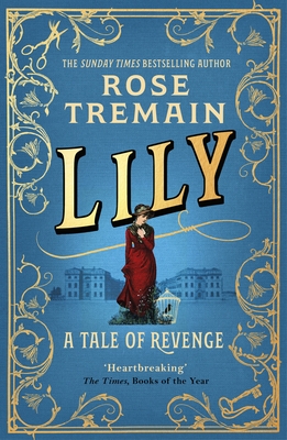 Lily: A Tale of Revenge from the Sunday Times bestselling author - Tremain, Rose