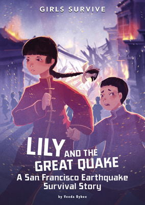 Lily and the Great Quake: A San Francisco Earthquake Survival Story - Bybee, Veeda