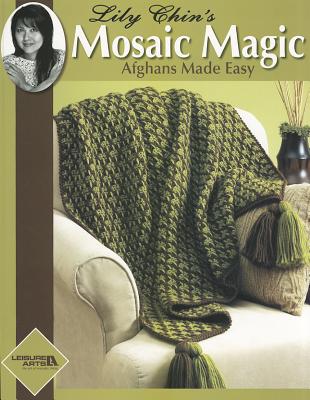 Lily Chin's Mosaic Magic Afghans - Chin, Lily M.