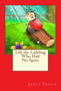 Lily the Ladybug Who Had No Spots