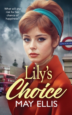 Lily's Choice: An emotional, heartfelt saga from May Ellis, based on real life events - Ellis, May, and Nash, Willow (Read by)