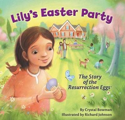 Lily's Easter Party: The Story of the Resurrection Eggs - Bowman, Crystal