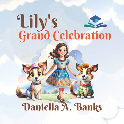 Lily's Grand Celebration - Banks, Daniella A