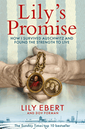 Lily's Promise: How I Survived Auschwitz and Found the Strength to Live