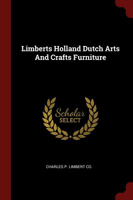 Limberts Holland Dutch Arts And Crafts Furniture - Charles P Limbert Co (Creator)