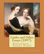 Limbo and Other Essays (1897). by: Vernon Lee: Vernon Lee Was the Pseudonym of the British Writer Violet Paget (14 October 1856 - 13 February 1935).