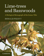 Lime-Trees and Basswoods: A Biological Monograph of the Genus Tilia