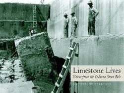 Limestone Lives: Voices from the Indiana Stone Belt
