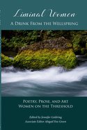 Liminal Women: A Drink From The Wellspring