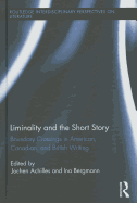 Liminality and the Short Story: Boundary Crossings in American, Canadian, and British Writing