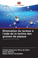 ?limination du lactose ? l'aide de la lectine des graines de papaye