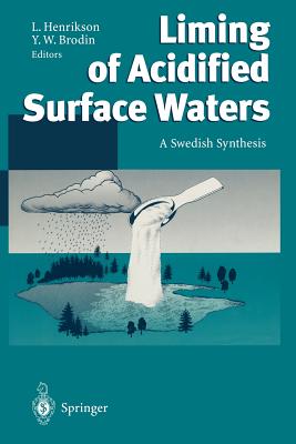 Liming of Acidified Surface Waters: A Swedish Synthesis - Henrikson, Lennart (Editor), and Brodin, Y W (Editor)