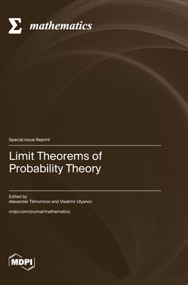 Limit Theorems of Probability Theory - Tikhomirov, Alexander (Guest editor), and Ulyanov, Vladimir (Guest editor)