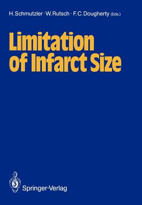 Limitation of Infarct Size - Schmutzler, Horst (Editor), and Rutsch, Wolfgang (Editor), and Dougherty, Frank C (Editor)