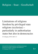 Limitations of Religious Freedom by Privileged State Religions (Ecclesiae) - Particularly in Authoritarian States But Also in Democracies: 20. Jahrgang (2019), Heft 1+2