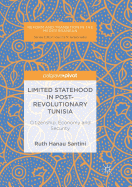 Limited Statehood in Post-Revolutionary Tunisia: Citizenship, Economy and Security