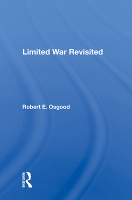 Limited War Revisited - Osgood, Robert E