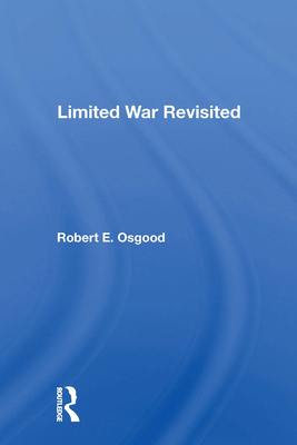 Limited War Revisited - Osgood, Robert E