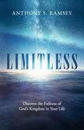 Limitless: Discover the Fullness of God's Kingdom in Your Life