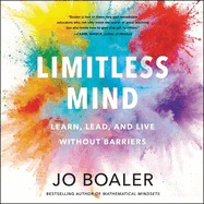 Limitless Mind Lib/E: Learn, Lead, and Live Without Barriers