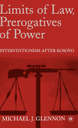 Limits of Law, Prerogatives of Power: Interventionism After Kosovo