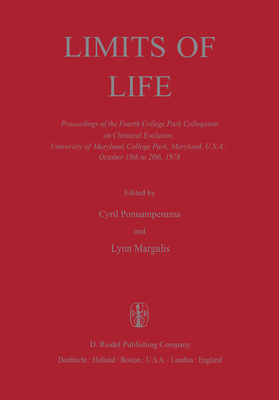 Limits of Life: Proceedings of the Fourth College Park Colloquium on Chemical Evolution, University of Maryland, College Park, Maryland, U.S.A., October 18th to 20th, 1978 - Ponnamperuma, Cyril (Editor), and Margulis, L (Editor)