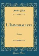 L'Immoraliste: Roman (Classic Reprint)