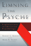 Limning the Psyche: Explorations in Christian Psychology