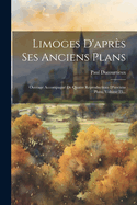 Limoges D'aprs Ses Anciens Plans: Ouvrage Accompagn De Quatre Reproductions D'anciens Plans, Volume 25...