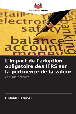 L'impact de l'adoption obligatoire des IFRS sur la pertinence de la valeur - Ustuner, Gulsah