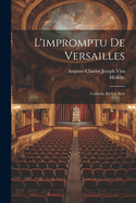 L'Impromptu de Versailles: Comedie En Un Acte