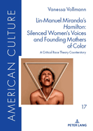 Lin-Manuel Miranda's Hamilton? Silenced Women's Voices and Founding Mothers of Color: A Critical Race Theory Counterstory