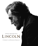 Lincoln: A Cinematic and Historical Companion to the Film by Steven Spielberg