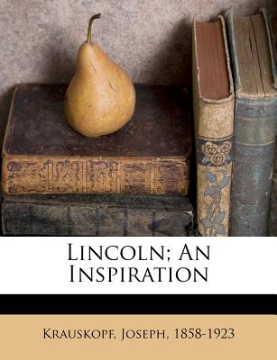 Lincoln; An Inspiration - Krauskopf, Joseph