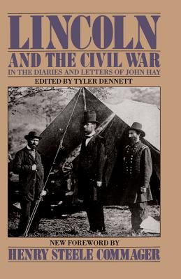 Lincoln and the Civil War: In the Diaries and Letters of John Hay - Hay, John