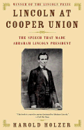 Lincoln at Cooper Union: The Speech That Made Abraham Lincoln President