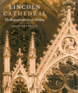 Lincoln Cathedral: The Biography of a Great Building