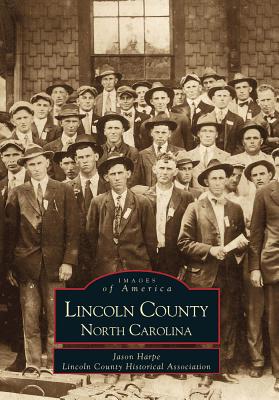Lincoln County, North Carolina - Harpe, Jason, and Lincoln County Historical Association