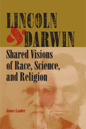 Lincoln & Darwin: Shared Visions of Race, Science, and Religion