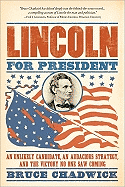 Lincoln for President: An Unlikely Candidate, an Audacious Strategy, and the Victory No One Saw Coming