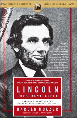 Lincoln President-Elect: Abraham Lincoln and the Great Secession Winter 1860-1861 - Holzer, Harold