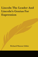 Lincoln The Leader And Lincoln's Genius For Expression