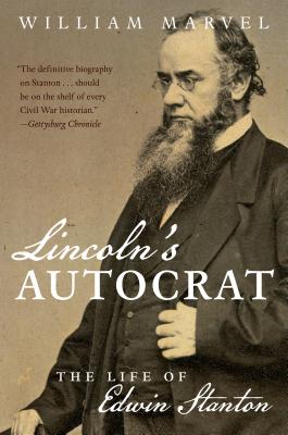 Lincoln's Autocrat: The Life of Edwin Stanton - Marvel, William, Mr.